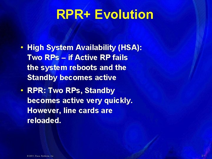 RPR+ Evolution • High System Availability (HSA): Two RPs – if Active RP fails