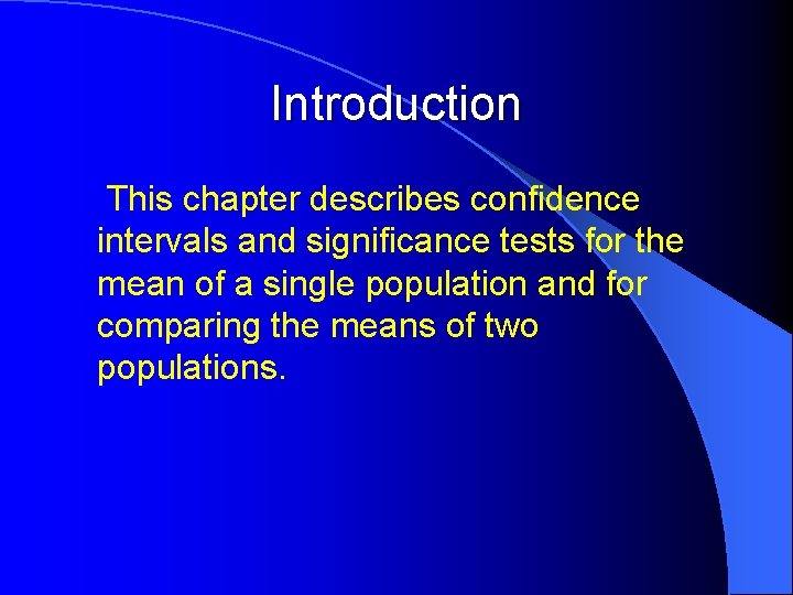 Introduction This chapter describes confidence intervals and significance tests for the mean of a