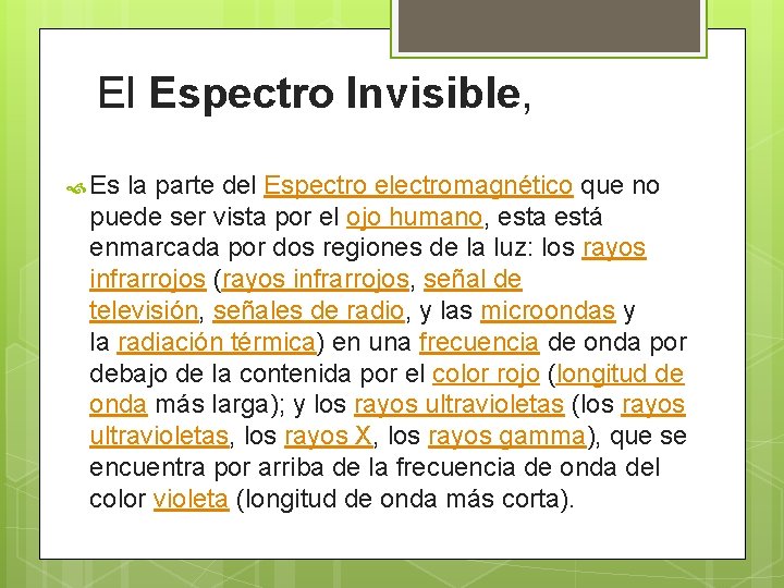 El Espectro Invisible, Es la parte del Espectro electromagnético que no puede ser vista