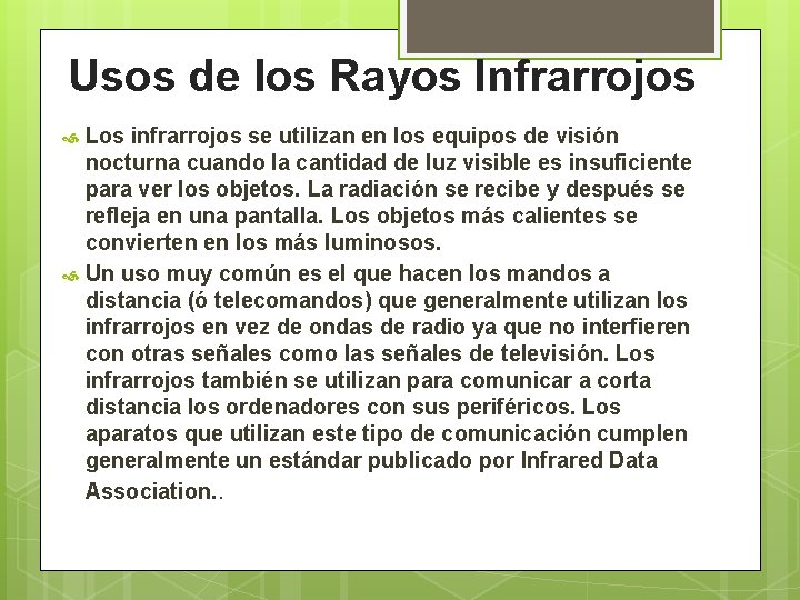 Usos de los Rayos Infrarrojos Los infrarrojos se utilizan en los equipos de visión
