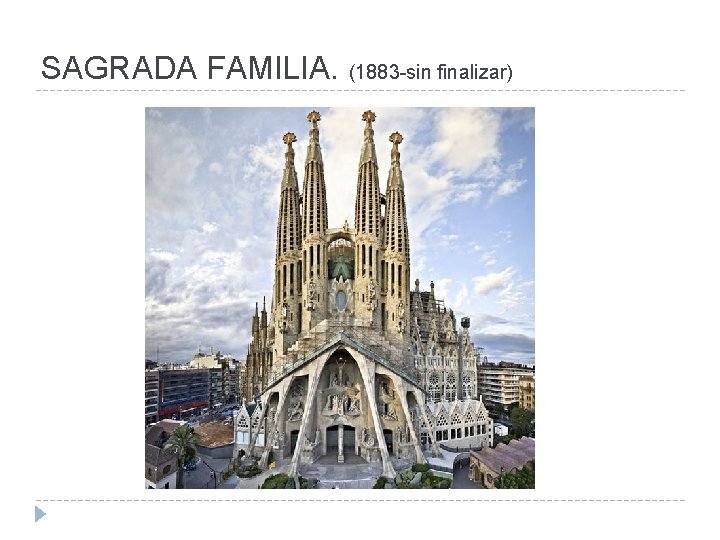 SAGRADA FAMILIA. (1883 -sin finalizar) 