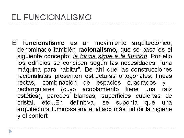 EL FUNCIONALISMO El funcionalismo es un movimiento arquitectónico, denominado también racionalismo, que se basa