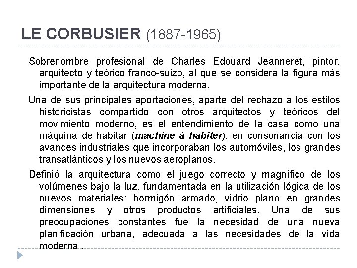 LE CORBUSIER (1887 -1965) Sobrenombre profesional de Charles Edouard Jeanneret, pintor, arquitecto y teórico