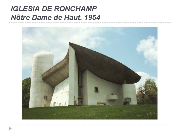 IGLESIA DE RONCHAMP Nôtre Dame de Haut. 1954 