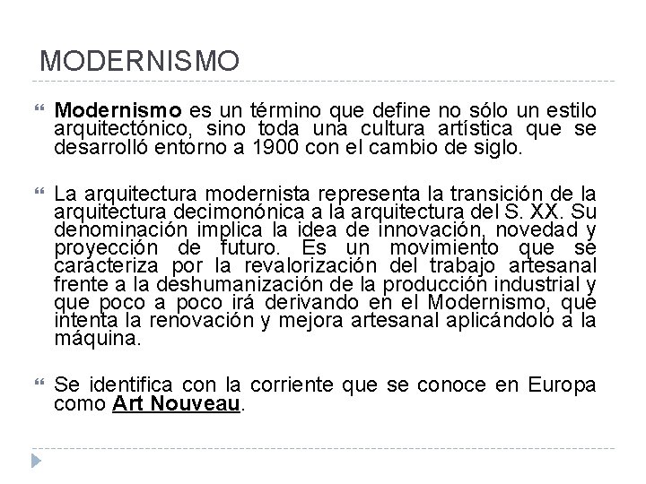 MODERNISMO Modernismo es un término que define no sólo un estilo arquitectónico, sino toda