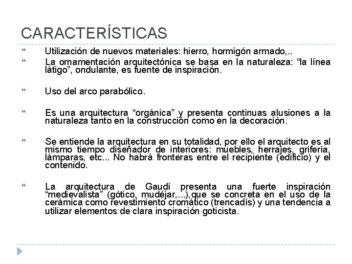 CARACTERÍSTICAS Utilización de nuevos materiales: hierro, hormigón armado, . . La ornamentación arquitectónica se