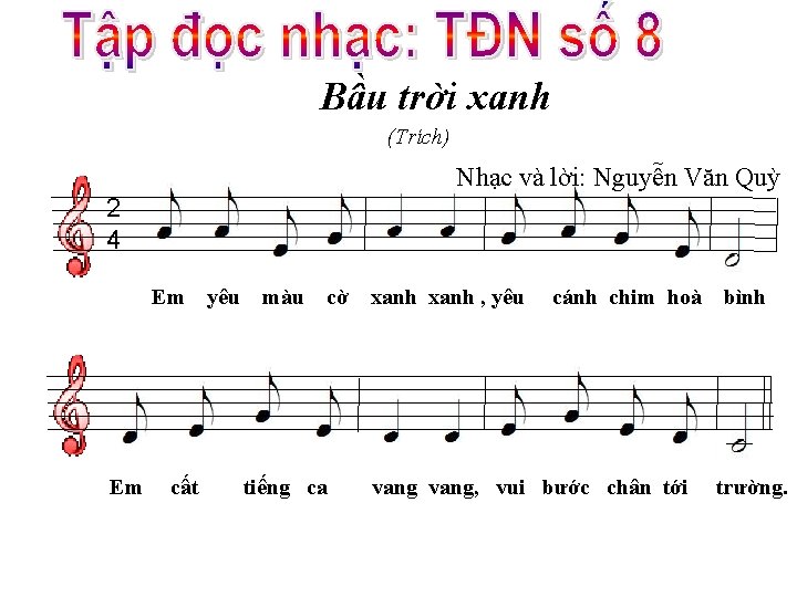 Bầu trời xanh (Trích) Nhạc và lời: Nguyễn Văn Quỳ 2 4 Em Em