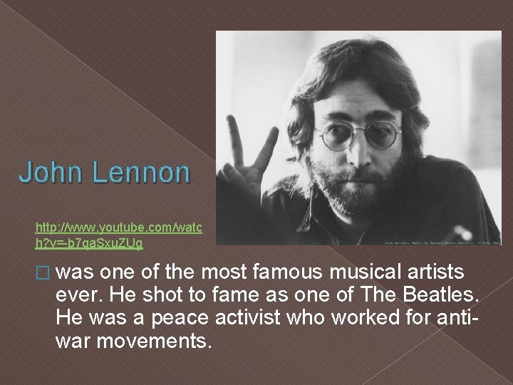 John Lennon http: //www. youtube. com/watc h? v=-b 7 qa. Sxu. ZUg � was