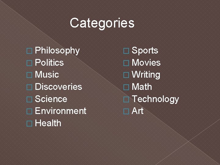 Categories � Philosophy � Sports � Politics � Movies � Music � Writing �
