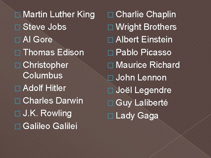 � Martin Luther King � Charlie Chaplin � Steve Jobs � Wright Brothers �