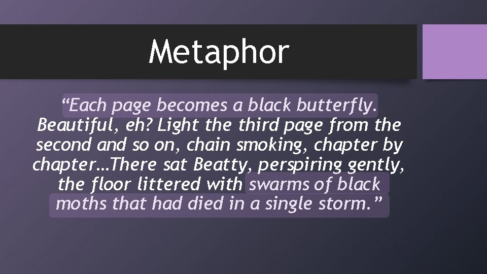 Metaphor “Each page becomes a black butterfly. Beautiful, eh? Light the third page from