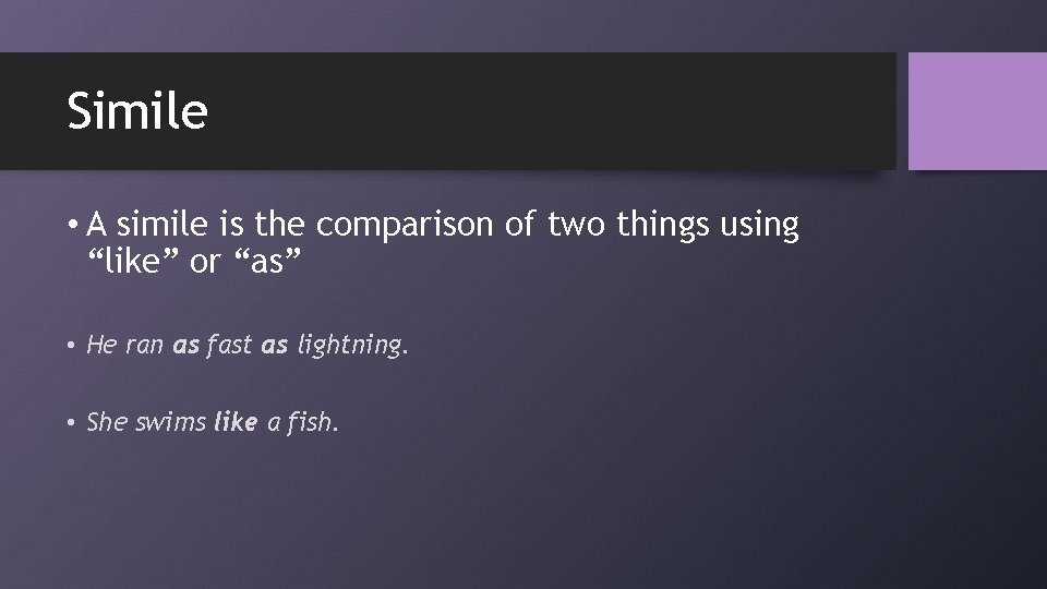 Simile • A simile is the comparison of two things using “like” or “as”