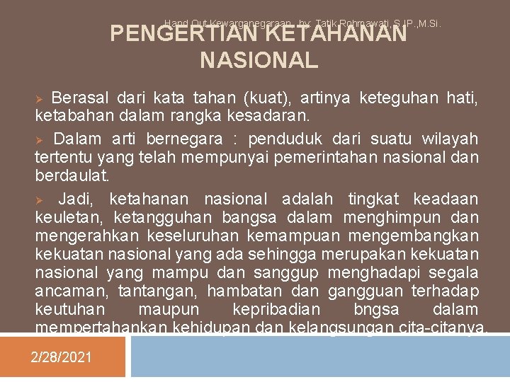 Hand Out Kewarganegaraan, by: Tatik Rohmawati, S. IP. , M. Si. PENGERTIAN KETAHANAN NASIONAL