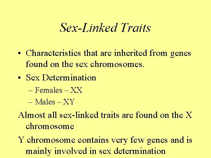 Sex-Linked Traits • Characteristics that are inherited from genes found on the sex chromosomes.