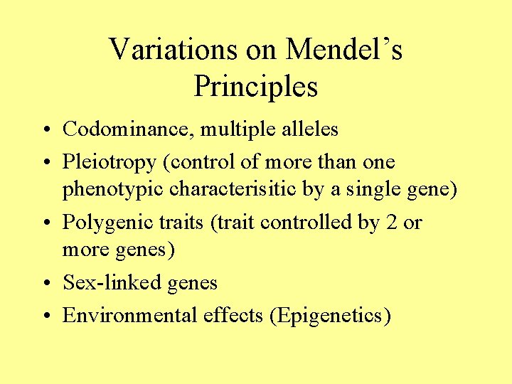 Variations on Mendel’s Principles • Codominance, multiple alleles • Pleiotropy (control of more than
