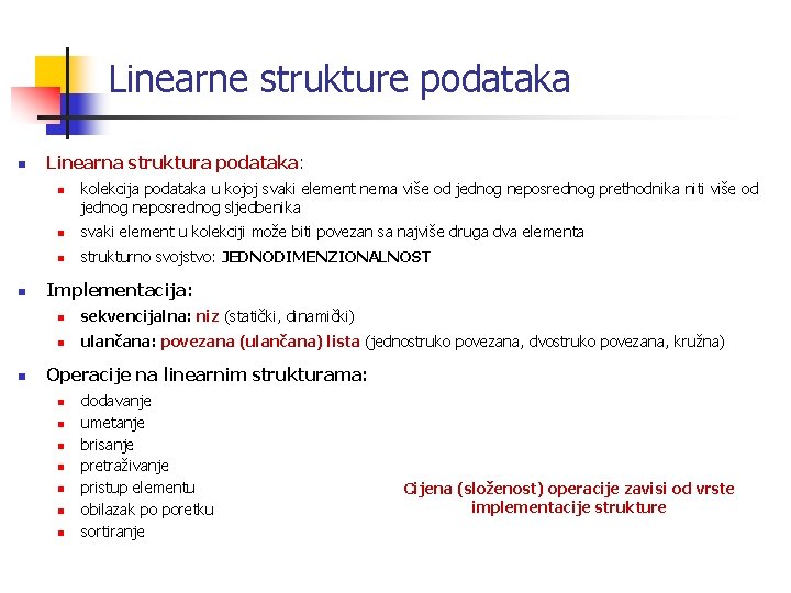 Linearne strukture podataka n Linearna struktura podataka: n n n kolekcija podataka u kojoj