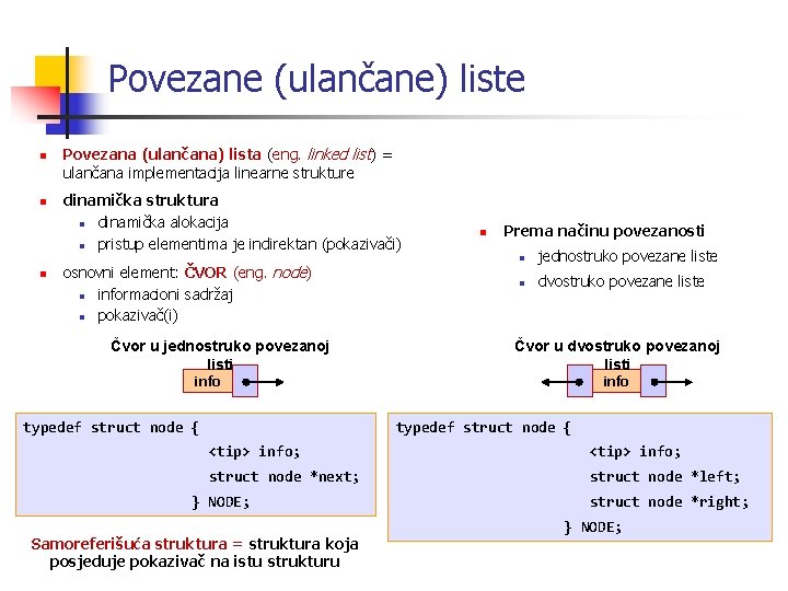 Povezane (ulančane) liste n n n Povezana (ulančana) lista (eng. linked list) = ulančana