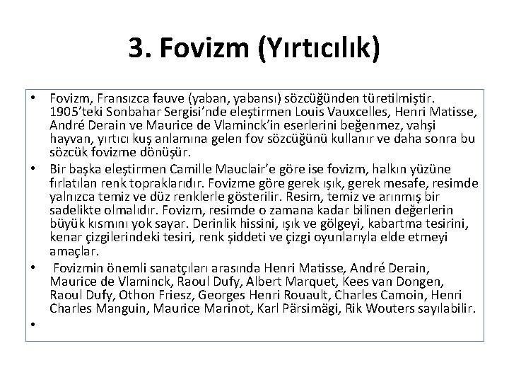 3. Fovizm (Yırtıcılık) • Fovizm, Fransızca fauve (yaban, yabansı) sözcüğünden türetilmiştir. 1905’teki Sonbahar Sergisi’nde