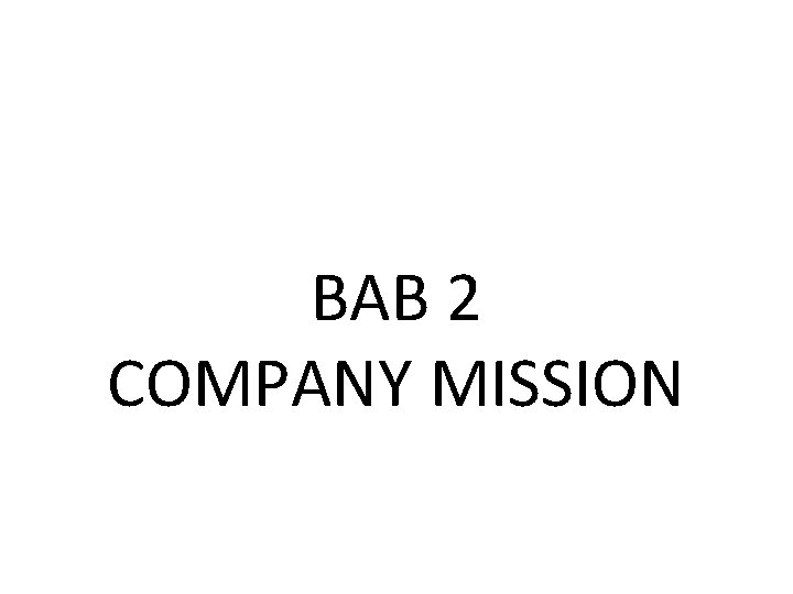 BAB 2 COMPANY MISSION 