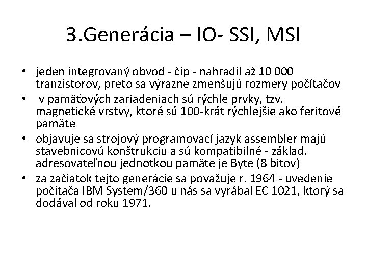 3. Generácia – IO- SSI, MSI • jeden integrovaný obvod - čip - nahradil
