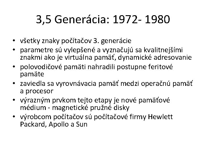 3, 5 Generácia: 1972 - 1980 • všetky znaky počítačov 3. generácie • parametre