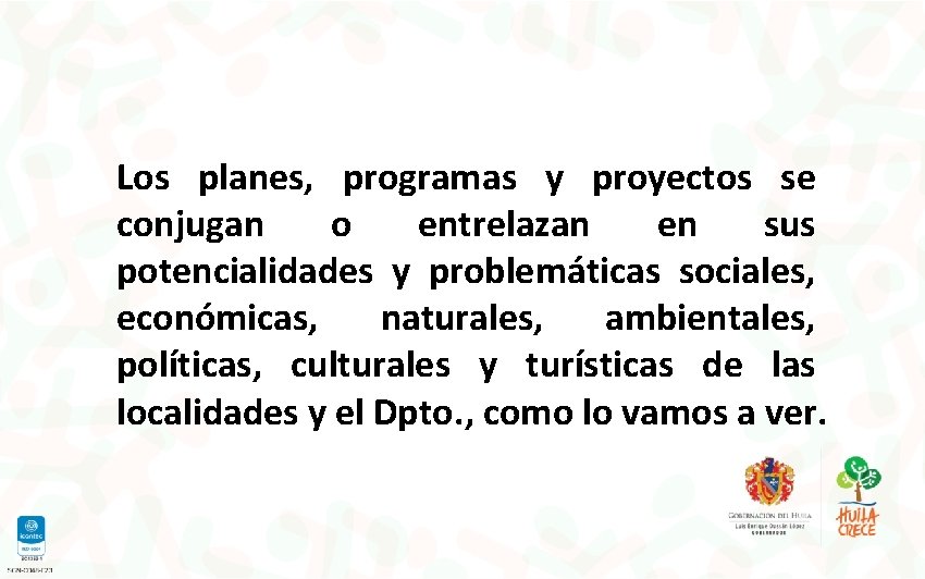 Los planes, programas y proyectos se conjugan o entrelazan en sus potencialidades y problemáticas Los planes, programas y proyectos se conjugan o entrelazan en sus potencialidades y problemáticas
