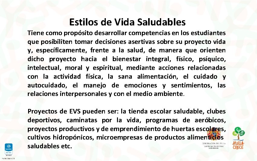 Estilos de Vida Saludables Tiene como propósito desarrollar competencias en los estudiantes que posibiliten Estilos de Vida Saludables Tiene como propósito desarrollar competencias en los estudiantes que posibiliten