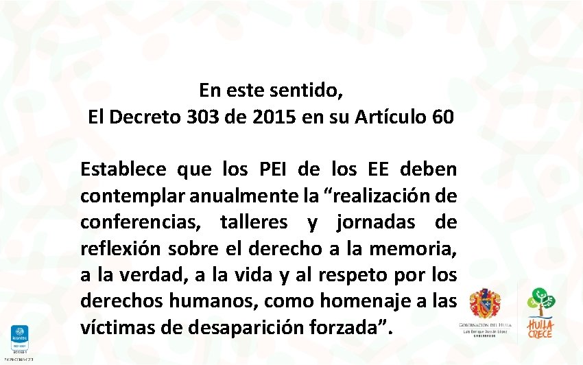 En este sentido, El Decreto 303 de 2015 en su Artículo 60 Establece que