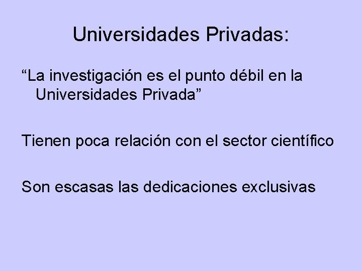 Universidades Privadas: “La investigación es el punto débil en la Universidades Privada” Tienen poca Universidades Privadas: “La investigación es el punto débil en la Universidades Privada” Tienen poca