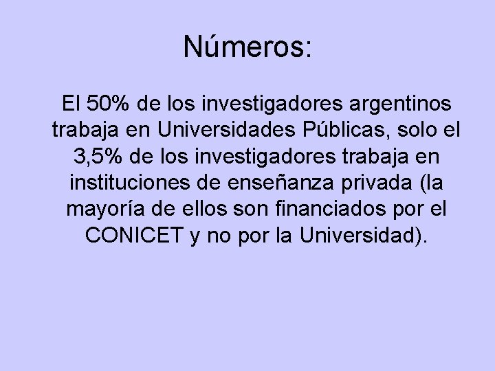 Números: El 50% de los investigadores argentinos trabaja en Universidades Públicas, solo el 3, Números: El 50% de los investigadores argentinos trabaja en Universidades Públicas, solo el 3,