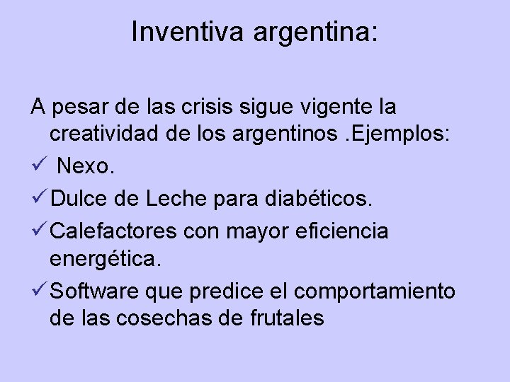 Inventiva argentina: A pesar de las crisis sigue vigente la creatividad de los argentinos. Inventiva argentina: A pesar de las crisis sigue vigente la creatividad de los argentinos.