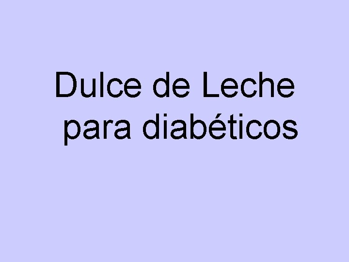Dulce de Leche para diabéticos Dulce de Leche para diabéticos