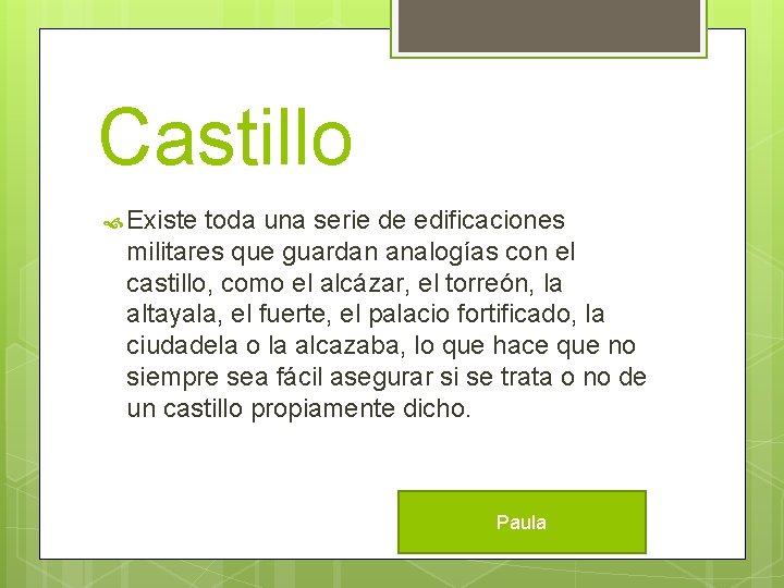 Castillo Existe toda una serie de edificaciones militares que guardan analogías con el castillo,