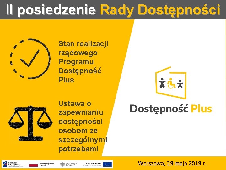 II posiedzenie Rady Dostępności Stan realizacji rządowego Programu Dostępność Plus Ustawa o zapewnianiu dostępności