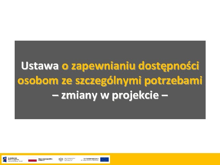Ustawa o zapewnianiu dostępności osobom ze szczególnymi potrzebami – zmiany w projekcie – 