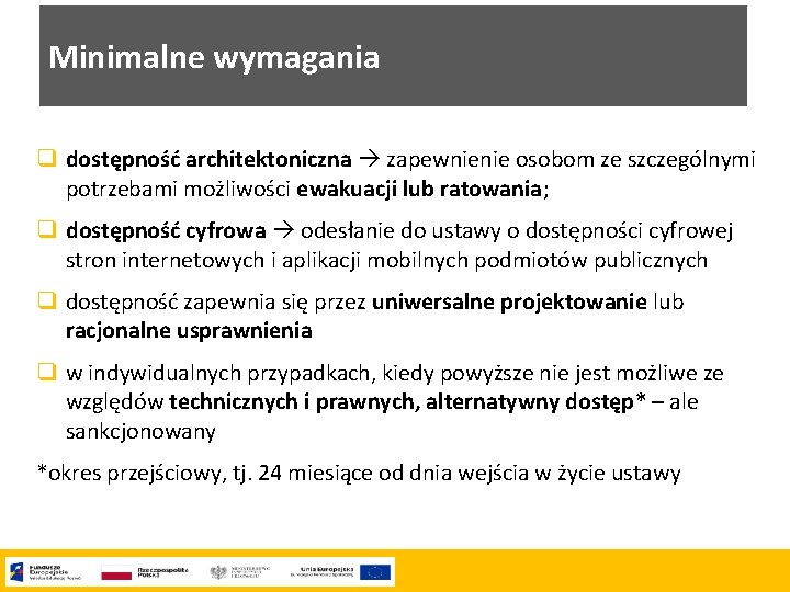 Minimalne wymagania q dostępność architektoniczna zapewnienie osobom ze szczególnymi potrzebami możliwości ewakuacji lub ratowania;