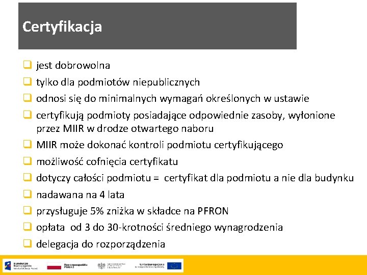 Certyfikacja q q q jest dobrowolna tylko dla podmiotów niepublicznych odnosi się do minimalnych