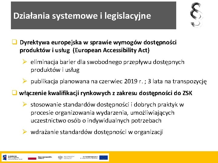 Działania systemowe i legislacyjne q Dyrektywa europejska w sprawie wymogów dostępności produktów i usług