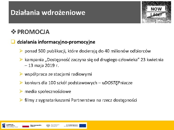 Działania wdrożeniowe v PROMOCJA q działania informacyjno-promocyjne Ø ponad 500 publikacji, które docierają do