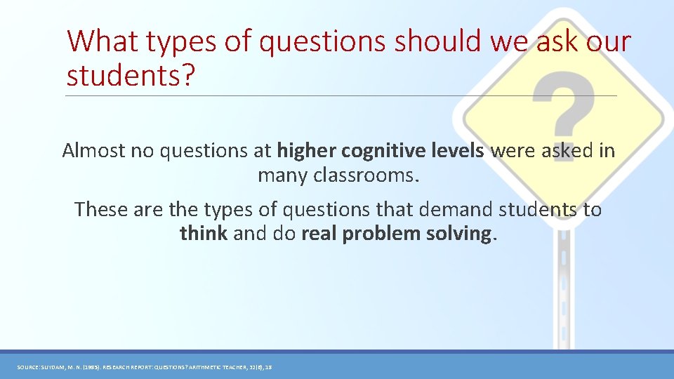 What types of questions should we ask our students? Almost no questions at higher