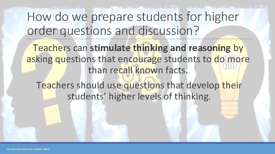 How do we prepare students for higher order questions and discussion? Teachers can stimulate