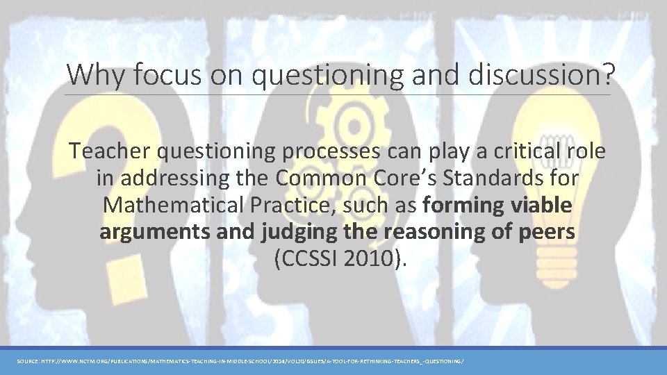 Why focus on questioning and discussion? Teacher questioning processes can play a critical role