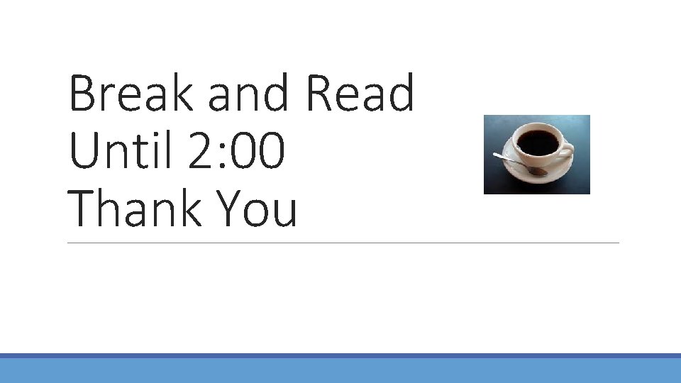 Break and Read Until 2: 00 Thank You 