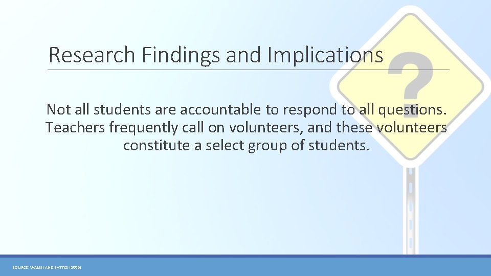 Research Findings and Implications Not all students are accountable to respond to all questions.