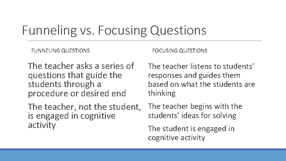 Funneling vs. Focusing Questions FUNNELING QUESTIONS FOCUSING QUESTIONS The teacher asks a series of