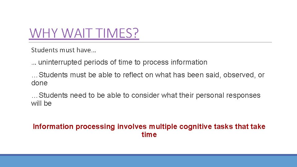 WHY WAIT TIMES? Students must have… … uninterrupted periods of time to process information