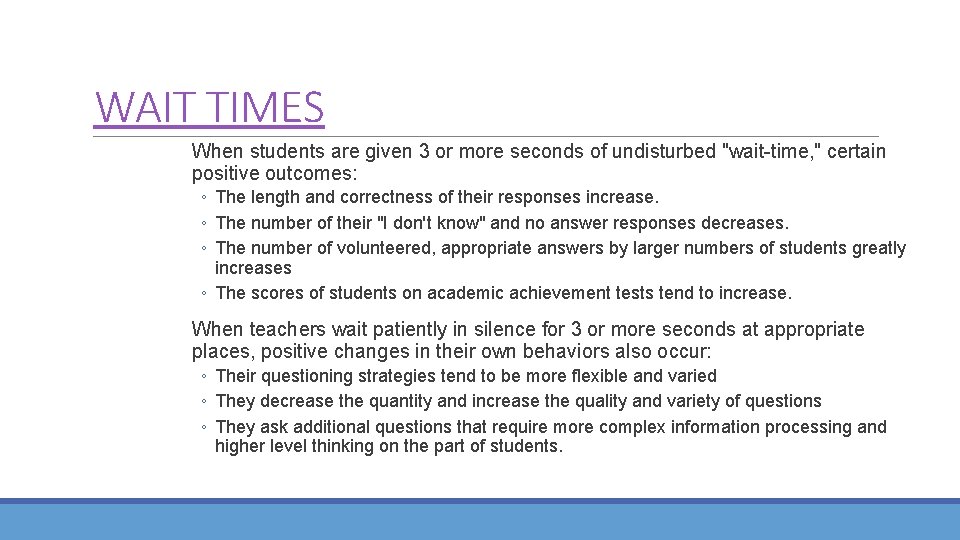 WAIT TIMES When students are given 3 or more seconds of undisturbed "wait-time, "