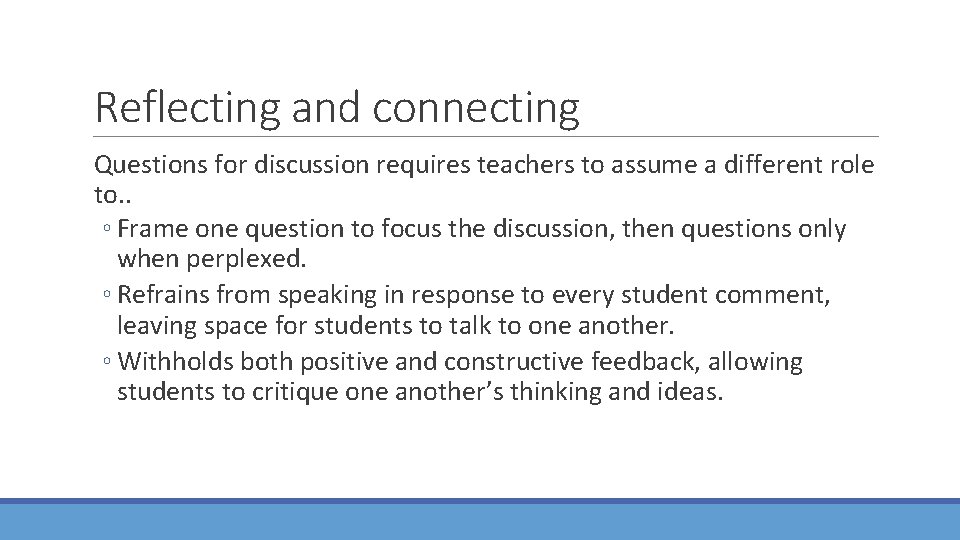 Reflecting and connecting Questions for discussion requires teachers to assume a different role to.