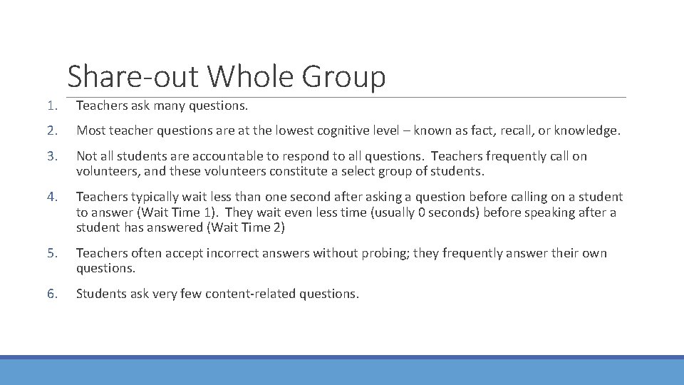 1. Share-out Whole Group Teachers ask many questions. 2. Most teacher questions are at