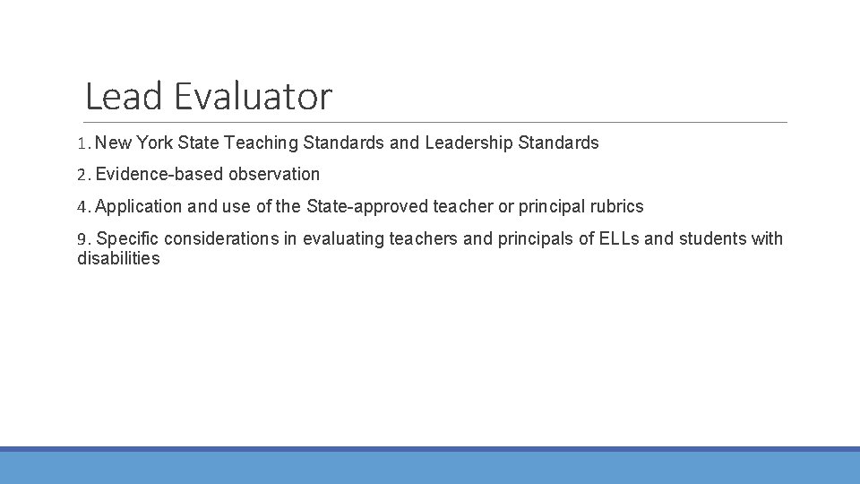 Lead Evaluator 1. New York State Teaching Standards and Leadership Standards 2. Evidence-based observation